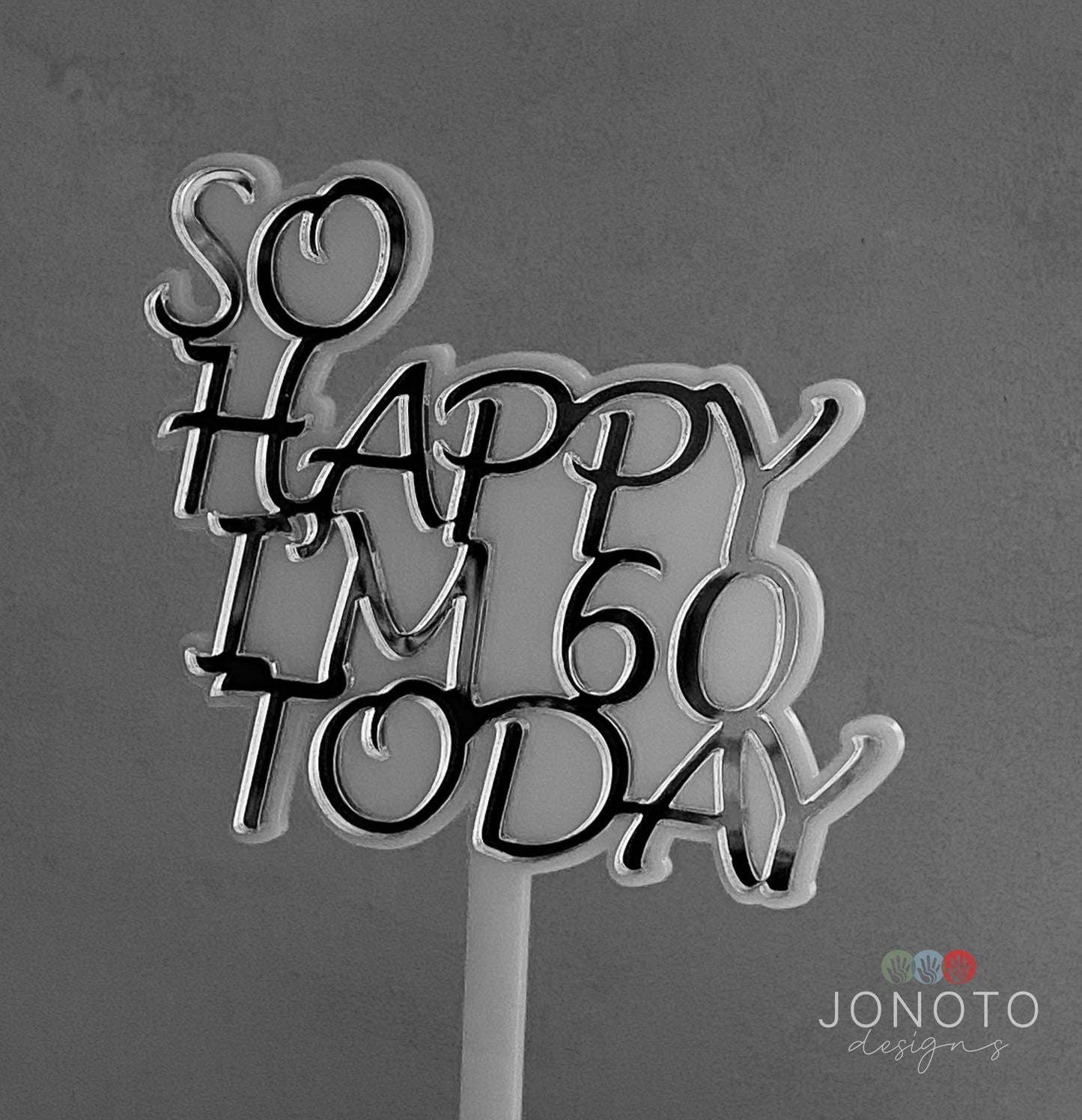 Cake Topper | So Happy I’m (age) Today | SH*T