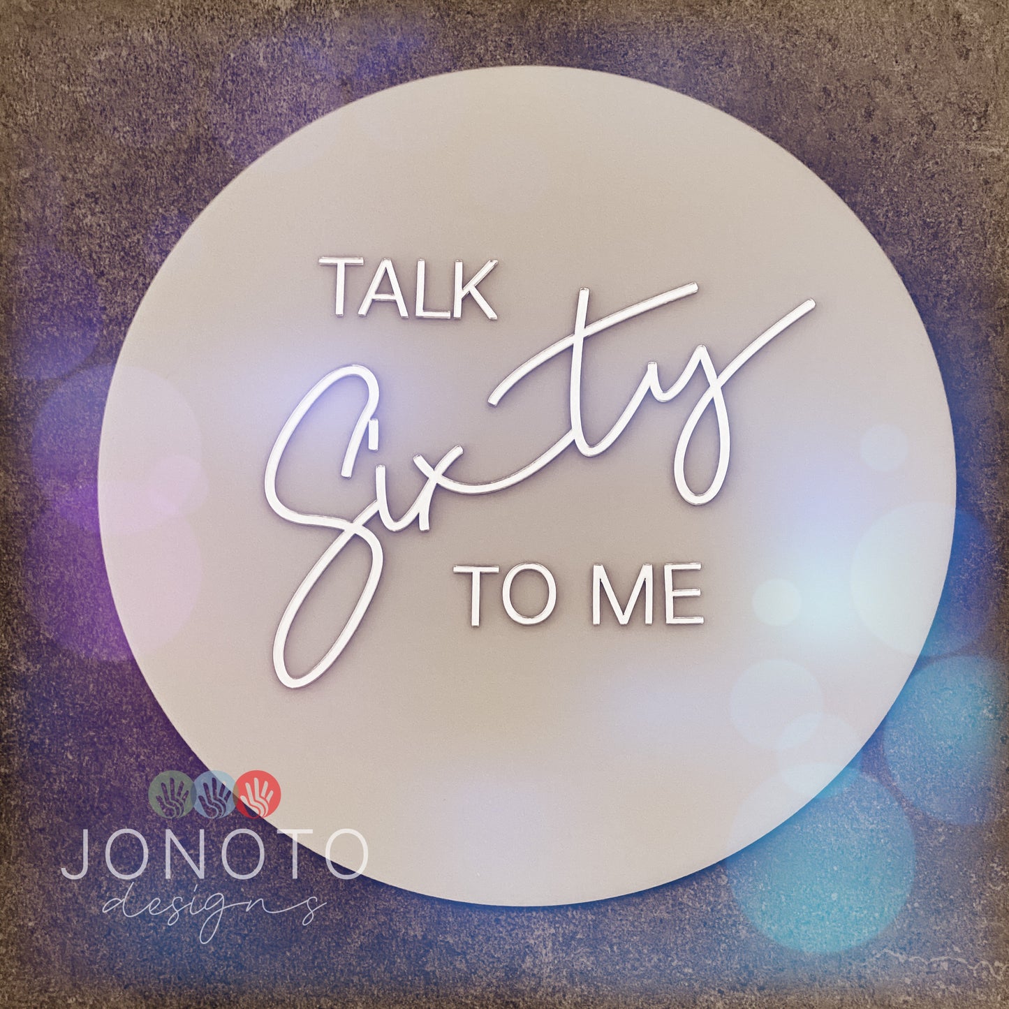 Talk SIXTY to me | Birthday Circle Sign