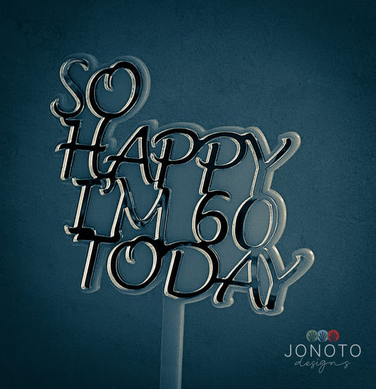 Cake Topper | So Happy I’m (age) Today | SH*T